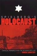 Spielberg S Holocaust: Critical Perspectives on Schindler S List