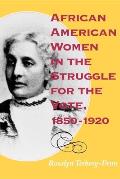 African American Women in the Struggle for the Vote, 1850 1920