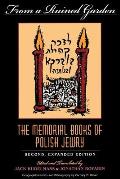 From a Ruined Garden, Second Expanded Edition: The Memorial Books of Polish Jewry