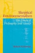 Skeptical Environmentalism The Limits of Philosophy & Science