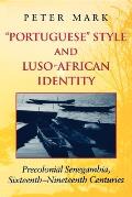 Portuguese Style and Luso-African Identity: Precolonial Senegambia, Sixteenth-Nineteenth Centuries
