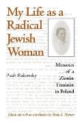 My Life as a Radical Jewish Woman Memoirs of a Zionist Feminist in Poland