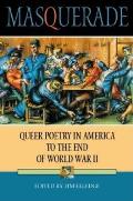 Masquerade: Queer Poetry in America to the End of World War II