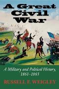 Great Civil War A Military & Political History 1861 1865