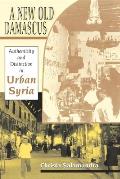 A New Old Damascus: Authenticity and Distinction in Urban Syria