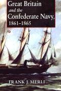 Great Britain and the Confederate Navy, 1861-1865