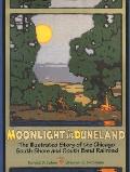 Moonlight in Duneland The Illustrated Story of the Chicago South Shore & South Bend Railroad