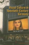 Visual Culture in Twentieth-Century Germany: Text as Spectacle