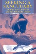 Seeking a Sanctuary, Second Edition: Seventh-Day Adventism and the American Dream