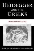 Heidegger and the Greeks: Interpretive Essays