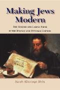 Making Jews Modern: The Yiddish and Ladino Press in the Russian and Ottoman Empires