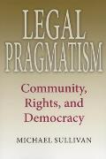 Legal Pragmatism: Community, Rights, and Democracy