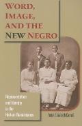 Word, Image, and the New Negro: Representation and Identity in the Harlem Renaissance