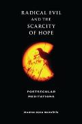 Radical Evil and the Scarcity of Hope: Postsecular Meditations
