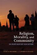 Religion, Morality, and Community in Post-Soviet Societies
