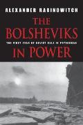 The Bolsheviks in Power: The First Year of Soviet Rule in Petrograd