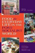 Food & Everyday Life in the Postsocialist World
