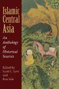 Islamic Central Asia An Anthology of Historical Sources