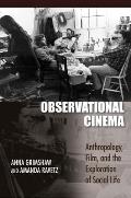 Observational Cinema Anthropology Film & the Exploration of Social Life
