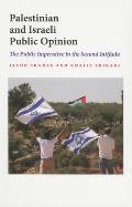 Palestinian and Israeli Public Opinion: The Public Imperative in the Second Intifada