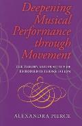 Deepening Musical Performance Through Movement: The Theory and Practice of Embodied Interpretation