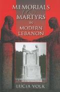 Memorials and Martyrs in Modern Lebanon