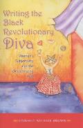 Writing the Black Revolutionary Diva: Women's Subjectivity and the Decolonizing Text