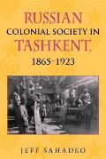 Russian Colonial Society in Tashkent, 1865a 1923