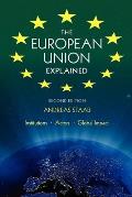 The European Union Explained, Third Edition: Institutions, Actors, Global Impact