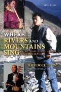 Where Rivers & Mountains Sing Sound Music & Nomadism in Tuva & Beyond