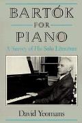 Bartok For Piano Chronological Survey Of Bartoks Solo Piano Works