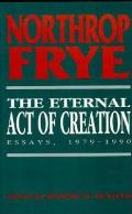Eternal Act Of Creation Essays 1979 1990