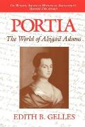 Portia The World Of Abigail Adams