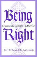 Being Right Conservative Catholics in America
