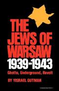 The Jews of Warsaw, 1939-1943: Ghetto, Underground, Revolt