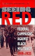 Seeing Red Federal Campaigns Against Black Militancy 1919 1925