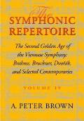 The Symphonic Repertoire, Volume IV: The Second Golden Age of the Viennese Symphony: Brahms, Bruckner, Dvor?k, Mahler, and Selected Contemporaries