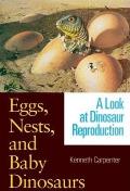 Eggs Nests & Baby Dinosaurs A Look at Dinosaur Reproduction