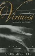 Virtuosi: A Defense and a (Sometimes Erotic) Celebration of Great Pianists
