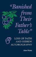 Banished from Their Father's Table: Loss of Faith and Hebrew Autobiography