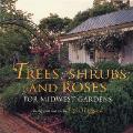 Trees Shrubs & Roses For Midwest Gardens