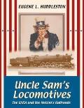 Uncle Sams Locomotives The Usra & the Nations Railroads