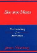 Like Unto Moses The Constituting of an Interruption