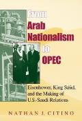 From Arab Nationalism to Opec, Second Edition: Eisenhower, King Sa'ud, and the Making of U.S.-Saudi Relations