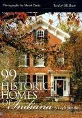99 Historic Homes of Indiana A Look Inside
