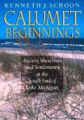 Calumet Beginnings Ancient Shorelines & Settlements at the South End of Lake Michigan