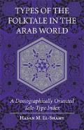 Types of the Folktale in the Arab World A Demographically Oriented Tale Type Index