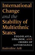 International Change and the Stability of Multiethnic States: Yugoslavia, Lebanon, and Crises of Governance