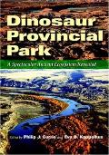 Dinosaur Provincial Park A Spectacular Ancient Ecosystem Revealed With CDROM