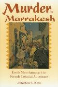 Murder in Marrakesh: ?mile Mauchamp and the French Colonial Adventure